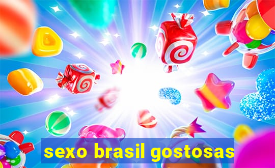 sexo brasil gostosas